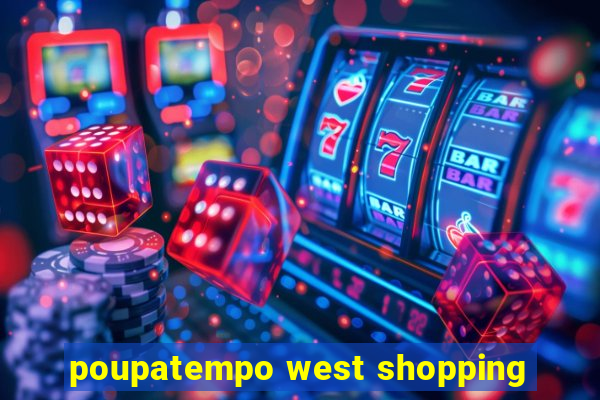 poupatempo west shopping